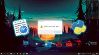 How to fix "Failed to execute script" in Task Scheduler [ Python file *.exe / *.py ]