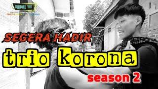 Segera hadir trio korona season 2