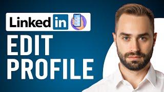 How to Edit LinkedIn Profile on Mobile App (Step-by-Step Process)