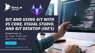 Git and using git with VS Code, Visual Studio, and GIT Desktop IDE's | sailssoftware.com| Vizag