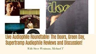 Live Audiophile Roundtable: The Doors, Green Day, Supertramp Audiophile Reviews and Discussion!