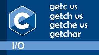 getc, getch, getche and getchar in C