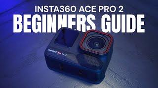 Insta360 Ace Pro 2 Beginners Guide - Getting Started