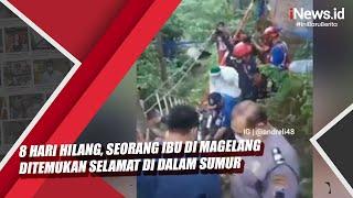 8 Hari Hilang, Seorang Ibu di Magelang Ditemukan Selamat di Dalam Sumur