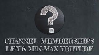 Channel Memberships! Let's Min-Max YouTube | A Transparent Discussion about Supporting the Channel