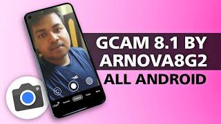 Google Camera 8.1 by Arnova8G2 for All Android | GCam 8.1 for Redmi, Samsung, Realme, Oppo Devices!