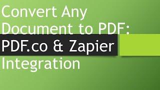 How to Convert Any Document to PDF using PDF.co and Zapier