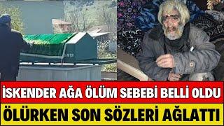 İSKENDER AGA HAYATINI KAYBETTİ ÖLÜRKEN SON SÖZLERİ AĞLATTI HALİL BURUNSUZOĞLU BULDU İSKENDER GÜNDÜZ