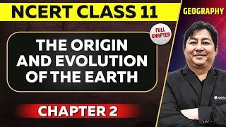 The Origin and Evolution of the Earth FULL CHAPTER | Class 11 Geography Chapter 2 | NCERT