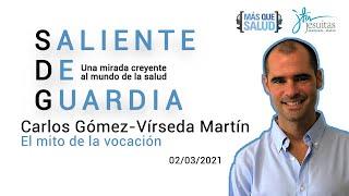 Saliente de Guardia. 02/03. El mito de la vocación. Carlos Gómez-Vírseda