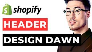 Shopify Header Design | Dawn Theme Customization