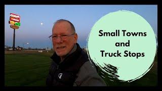 Walk Across America 2020 #13:  Small Towns and Truck Stops