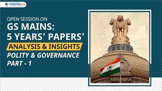 GS Mains 5 Years' Papers' Analysis & Insights | Polity & Governance | Part 01