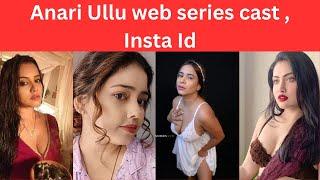 Anari Ullu Web Series Cast | Ullu Actress | Age , Location , Pics , Instgram Id