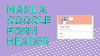 How to Make A Perfectly-Sized Google Form Header (Free Template Sized 1600x400)