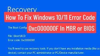How To Fix Windows 10/11 File: \Boot\BCD Error Code: 0xc000000F in MBR or BIOS