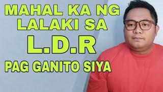 GANITO ANG LALAKI SA LDR PAG MAHAL KA NIYA