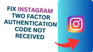 How to Fix Instagram Two Factor Authentication Code Not Received | Instagram Code Error Fix