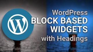 Using the New WordPress Block Based Widgets with Titles