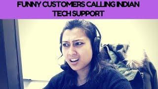 FUNNY customers calling INDIAN Tech Support