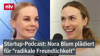 Nora Blum plädiert für "radikale Freundlichkeit" - Podcast "Startup - Jetzt ganz ehrlich"