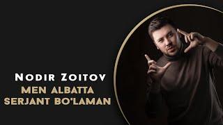 Nodir Zoitov - Men Albatta Serjant Bo'laman