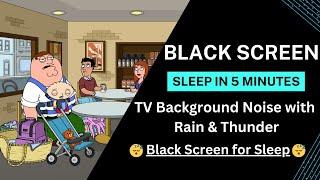 Black Screen | Family Guy S21| Rainstorm Deep Sleep | 8 Hours