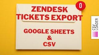 Zendesk Ticket Export into CSV