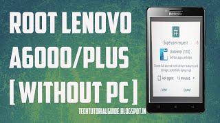 How To ROOT Lenovo A6000/Plus Without PC | Works With Lollipop & KitKat