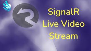 ASP.NET Core SignalR - Live Video Streaming (do not do this)