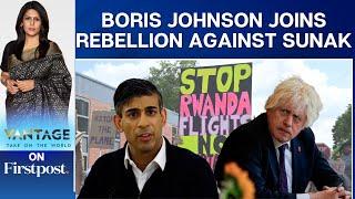 Boris Johnson Backs Rebellion Against Rishi Sunak Over Rwanda Bill | Vantage with Palki Sharma