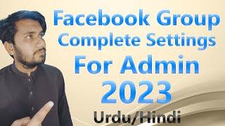 Facebook Group Complete Settings 2023 | Admin Settings For FB Group | Complete Tutorial In Hindi