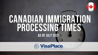 2021 Canadian Immigration Processing Times: July Update