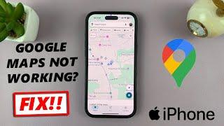 Google Maps Not Working On iPhone - FIX