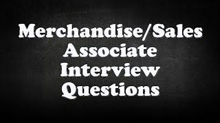 Merchandise/Sales Associate Interview Questions