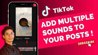 How to Add Multiple Sounds on TikTok !