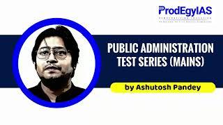 Public Administration Test Series for UPSC Mains | By Ashutosh Pandey Sir | ProdEgyIAS | Part 1