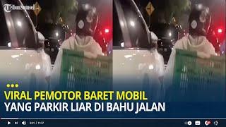 Viral Pemotor Baret Mobil yang Parkir Liar di Bahu Jalan, Tuai Pro dan Kotra Warganet