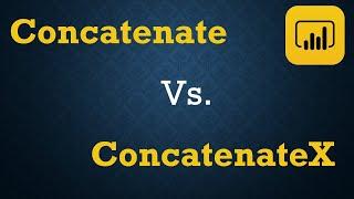 Concatenate Vs. ConcatenateX in Power BI