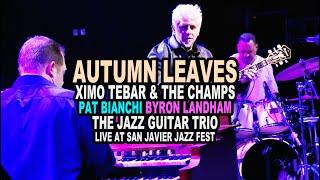 AUTUMN LEAVES by Ximo Tebar & The Champs Pat Bianchi & Byron Landham. Live in San Javier Jazz Fest