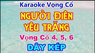 Karaoke Vọng Cổ NGƯỜI ĐIÊN YÊU TRĂNG (Dây KÉP) Karaoke Huyền Vũ