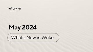 What's New in Wrike - May 2024