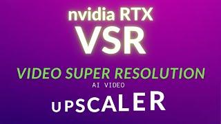 How to enable Nvidia RTX VSR Video Super Resolution