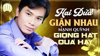 Hai Đứa Giận Nhau - Mạnh Quỳnh | Album Ấn Tượng Vì Giọng Hát Quá Hay