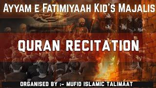 Quran Recitation | Kid's Program | Ayyam_e_Fatimayh | Mufid Talimat | Kanodar