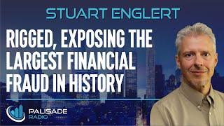 Stuart Englert: Rigged, Exposing the Largest Financial Fraud in History