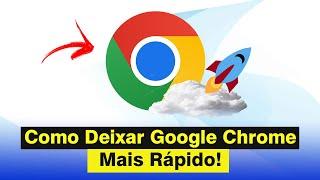 Como Deixar Google Chrome Mais Rápido (Atualizado 2024)