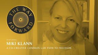 A Co-Creative Common Law Path to Freedom featuring Miki Klann