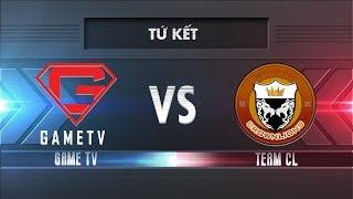 [Tứ Kết] GAMETV vs TEAM CL [25.11.2017] - Garena Liên Quân Mobile