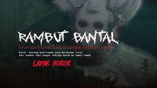 RAMBUT BANTAL - Teror Kuntilanak Kakus Sampai Ke Dalam Rumah | Cerita Horor #486 Lapak Horor